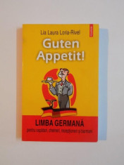 GUTEN APPETIT , LIMBA GERMANA PENTRU OSPATARI , CHELNERI , RECEPTIONERI SI BARMANI de LIA LAURA LORIA - RIVEL , 2006 foto