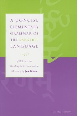 A Concise Elementary Grammar of the Sanskrit Language: With Exercises, Reading Selections, and a Glossary foto