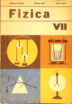 FIZICA, MANUAL PENTRU CLASA A VII-A-VIRGIL ATANASIU, IOSIF BARNA, PETRU GOBL-280542 foto