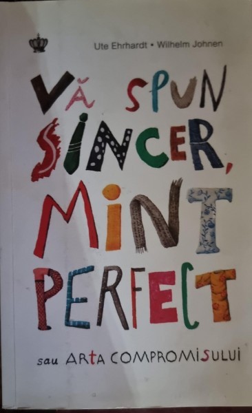 Ute Ehrhardt, Wilhelm Johnen - Va spun sincer, Mint perfect sau arta compromisului