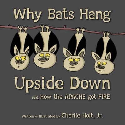 Why Bats Hang Upside Down: And, How the Apache got Fire foto