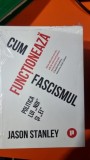 Cum functioneaza fascismul. Politica lui Noi si Ei - Jason Stanley