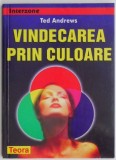 Vindecarea prin culoare &ndash; Ted Andrews, Carte Spiritualitate, Ezoterism, Dezvoltare personala
