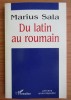 Du latin au romain/ Marius Sala