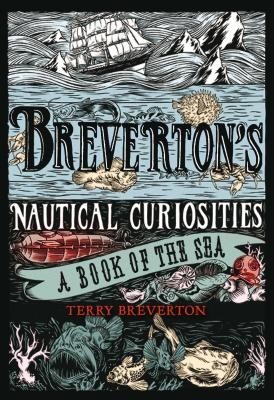 Breverton&#039;s Nautical Curiosities: A Book of the Sea