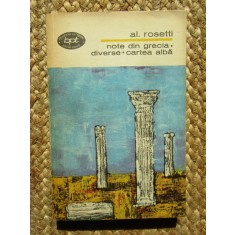 Al. Rosetti - Note din Grecia. Diverse. Cartea alba (BPT 577)