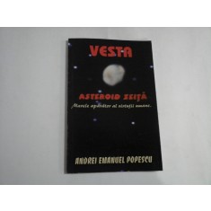 VESTA - ASTEROID ZEITA. MARELE APARATOR AL VIRTUTII UMANE - Andrei Emanuel POPESCU