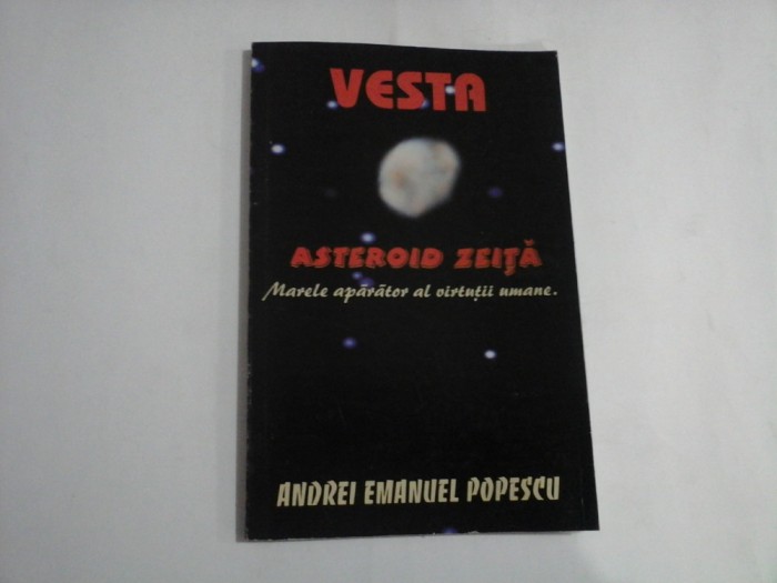 VESTA - ASTEROID ZEITA. MARELE APARATOR AL VIRTUTII UMANE - Andrei Emanuel POPESCU