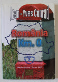 ROMANIA - KM. 0 de JEAN - YVES CONRAD , 2015 , DEDICATIE *