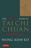 The Complete Book of Tai Chi Chuan: A Comprehensive Guide to the Principles and Practice