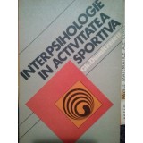 Gh. Dumitrescu - Interpsihologie in activitatea sportiva (Editia: 1979)