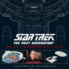 Star Trek the Next Generation: The U.S.S. Enterprise Ncc-1701-D Illustrated Handbook