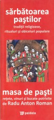 Sarbatoarea Pastilor- traditii religioase, ritualuri si obiceiuri populare. Masa de Pasti- retete, vinuri si bucate potrivite - Paideia