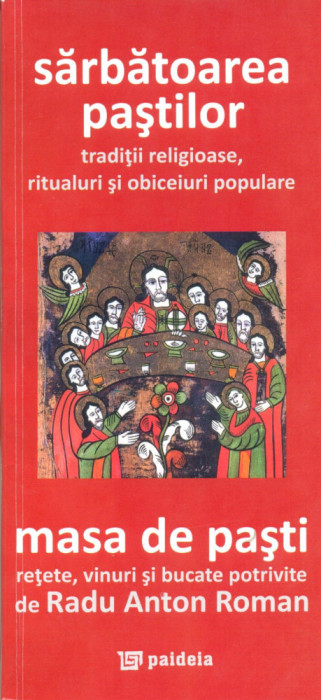 Sărbătoarea Paştilor- tradiţii religioase, ritualuri şi obiceiuri populare. Masa de Paşti- reţete, vinuri şi bucate potrivite