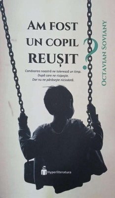 Am fost un copil reusit? - Octavian Soviany foto