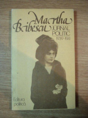 MARTHA BIBESCU , JURNAL POLITIC , IANUARIE 1939 - IANUARIE 1941 , 1979 foto