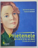 PRIETENELE PE CARE TI LE-AI DORI SI UNDE SA LE CAUTI de BEATRICE MASINI , portrete de FABIAN NEGRIN , 2022