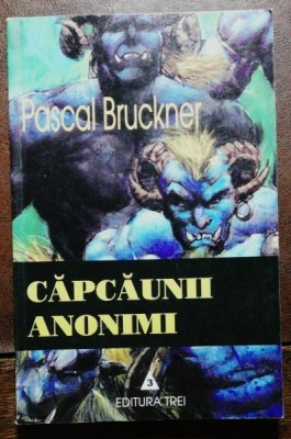 CAPCAUNII ANONIMI - PASCAL BRUCKNER foto