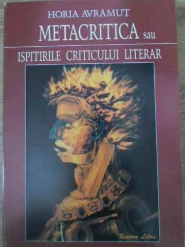 METACRITICA SAU ISPITIRILE CRITICULUI LITERAR-HORIA AVRAMUT-228950