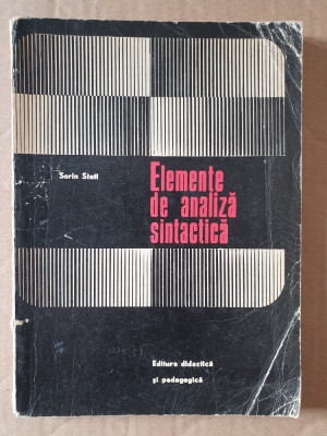ELEMENTE DE ANALIZA SINTACTICA DE SORIN STATI, EDP, BUCURESTI, 1972 , 188 pag foto
