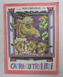 CAPRA CU TREI IEZI de ION CREANGA , ilustratii de IGOR VIERU , 1994