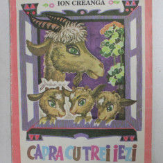 CAPRA CU TREI IEZI de ION CREANGA , ilustratii de IGOR VIERU , 1994