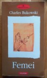 Femei - Charles Bukowski, Polirom, 2003, 376 pagini, stare foarte buna