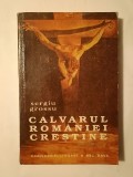 Sergiu Grossu - Calvarul Rom&acirc;niei creștine