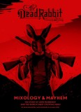 The Dead Rabbit Mixology &amp; Mayhem: The Story of John Morrissey and the World&#039;s Best Cocktail Menu