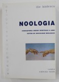 NOOLOGIA - CUNOASTEREA ORDINII SPIRITUALE A LUMII SISTEM DE SOCIOLOGIE NOOLOGICA de ILIE BADESCU , 2002