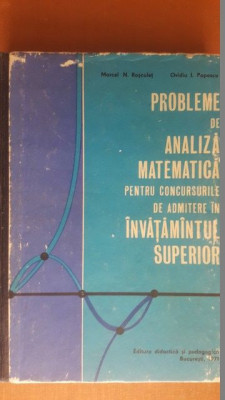 Probleme de analiza matematica pentru concursurile de admitere in invatamantul superior- Marcel N.Rosculet, Ovidiu I.Popescu foto