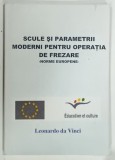 SCULE SI PARAMETRII MODERNI PENTRU OPERATIA DE FREZARE , NORME EUROPENE de ION DUMITRACHE ... GHEORGHE AMZA , 2002