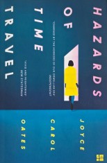Hazards of Time Travel - Joyce Carol Oates
