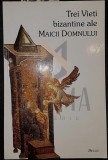 TREI VIETI BIZANTINE ALE MAICII DOMNULUI