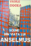 Scene din viata lui Anselmus | Vasile Gogea