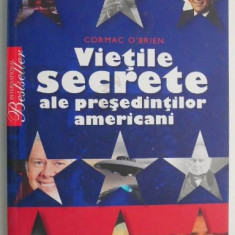 Vietile secrete ale presedintilor americani – Cormac O'Brien