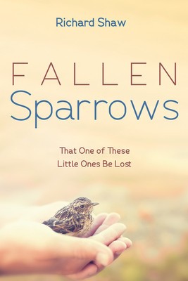 Fallen Sparrows: That One of These Little Ones Be Lost foto