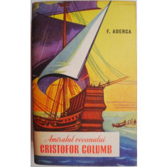 Amiralul oceanului Cristofor Columb &ndash; F. Aderca