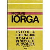 Nicolae Iorga - Istoria literaturii romane in secolul al XVII-lea (1688-1821) - Volumul I+II - - 136287