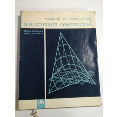 PROBLEME DE REPREZENTARE A STRUCTUILOR CONSTRUCTIVE - ADRIAN GHEORGHIU, VIRGIL DRAGOMIR