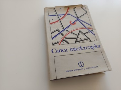 CARTEA INTERFERENTELOR. TEXTE DE C. BALACEANU-STOLNICI, NICOLAE MANOLESCU, SOLOMON MARCUS, C. NOICA, AL. PALEOLOGU, A. PLESU, S. TITEICA SI ALTII foto