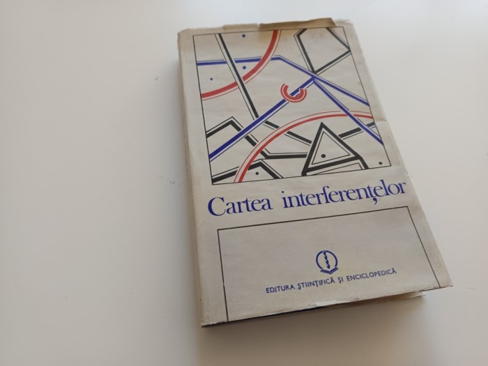 CARTEA INTERFERENTELOR. TEXTE DE C. BALACEANU-STOLNICI, NICOLAE MANOLESCU, SOLOMON MARCUS, C. NOICA, AL. PALEOLOGU, A. PLESU, S. TITEICA SI ALTII