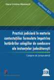PRACTICA JUDICIARA IN MATERIA CONTESTATIILOR FORMULATE IMPOTRIVA HOTARARILOR COLEGIILOR DE CONDUCERE ALE INSTANTELOR JUDECATORESTI