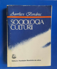 Sociologia Culturii - Aurelian Bondrea foto