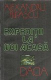 Cumpara ieftin Expeditii la noi acasa Alexandru Filipascu 1981 Dacia Carte Romana Literatura Clasica Stare Buna