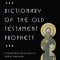 Dictionary of the Old Testament: Prophets
