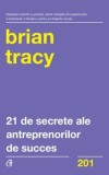 Cumpara ieftin 21 de secrete ale antreprenorilor de succes/Brian Tracy