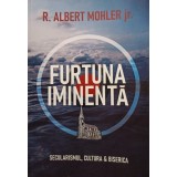 R. Albert Mohler - Furtuna iminenta (Editia: 2021)