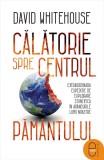 Calatorie spre centrul Pamantului. Extraordinara expeditie de explorare stiintifica in adancurile lumii noastre (pdf)