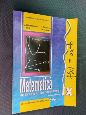 MATEMATICA CLASA A IX A TRUNCHI COMUN SI CURICCULUM DIFERENTIAT NASTASESCU foto